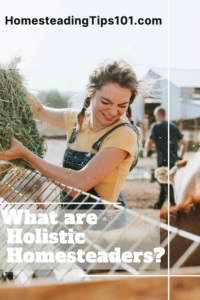 What are Holistic Homesteaders?